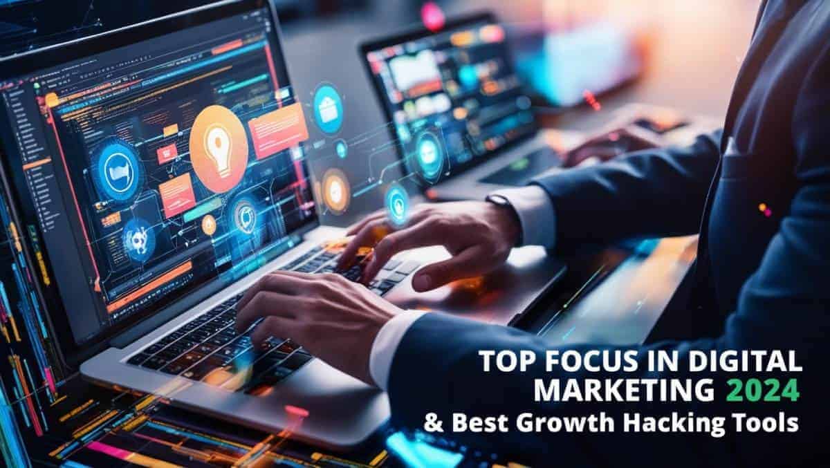 Top Focus in Digital Marketing & Best Growth Hacking Tools 2024